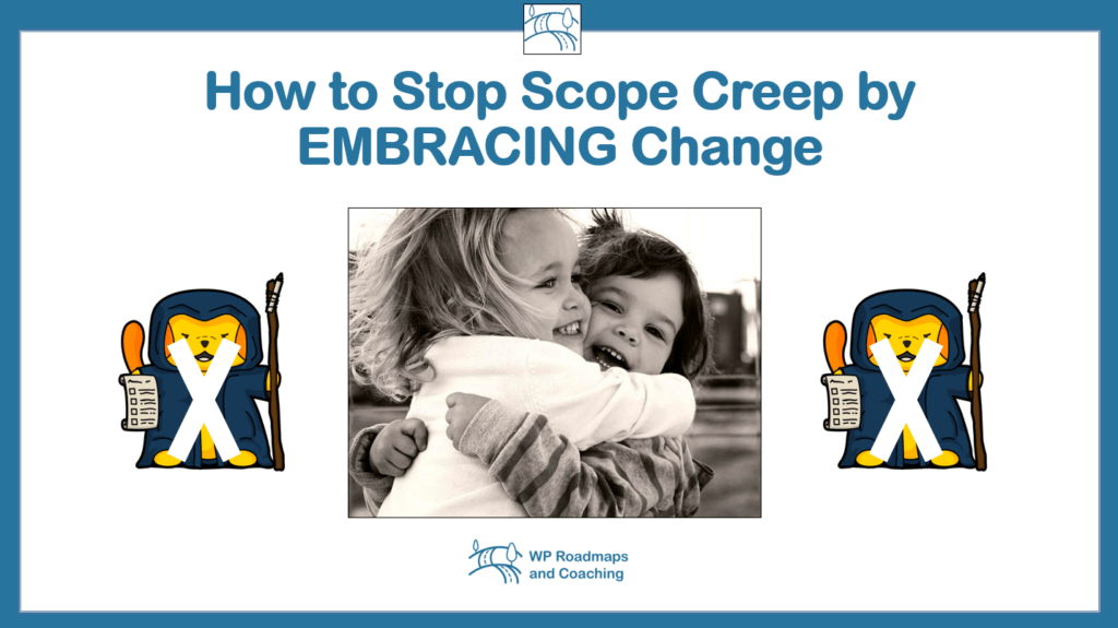 Title slide for free webinar How to stop WordPress Scope creep by Embracing Change